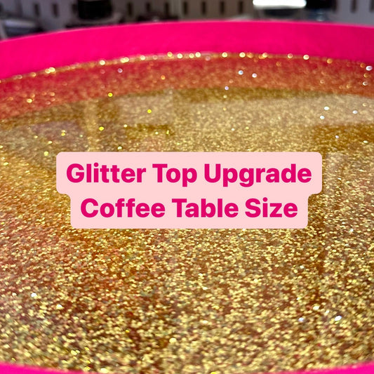 Upgrade - Add on Glitter top upgrade (add on) Coffee Table